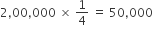 2 comma 00 comma 000 space cross times space 1 fourth space equals space 50 comma 000