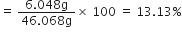 equals space fraction numerator 6.048 straight g over denominator 46.068 straight g end fraction cross times space 100 space equals space 13.13 percent sign
