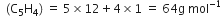 space space left parenthesis straight C subscript 5 straight H subscript 4 right parenthesis space equals space 5 cross times 12 plus 4 cross times 1 space equals space 64 straight g space mol to the power of negative 1 end exponent