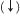 open parentheses downwards arrow close parentheses