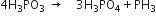 4 straight H subscript 3 PO subscript 3 space rightwards arrow space space space space 3 straight H subscript 3 PO subscript 4 plus PH subscript 3