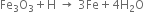 Fe subscript 3 straight O subscript 3 plus straight H space rightwards arrow space 3 Fe plus 4 straight H subscript 2 straight O