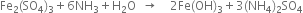 Fe subscript 2 left parenthesis SO subscript 4 right parenthesis subscript 3 plus 6 NH subscript 3 plus straight H subscript 2 straight O space space rightwards arrow space space space space 2 Fe left parenthesis OH right parenthesis subscript 3 plus 3 left parenthesis NH subscript 4 right parenthesis subscript 2 SO subscript 4