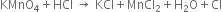 KMnO subscript 4 plus HCl space rightwards arrow space KCl plus MnCl subscript 2 plus straight H subscript 2 straight O plus Cl