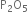 straight P subscript 2 straight O subscript 5