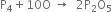 straight P subscript 4 plus 10 straight O space rightwards arrow space space 2 straight P subscript 2 straight O subscript 5