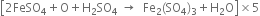 open square brackets 2 FeSO subscript 4 plus straight O plus straight H subscript 2 SO subscript 4 space rightwards arrow space space Fe subscript 2 left parenthesis SO subscript 4 right parenthesis subscript 3 plus straight H subscript 2 straight O close square brackets cross times 5