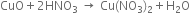 CuO plus 2 HNO subscript 3 space rightwards arrow space Cu left parenthesis NO subscript 3 right parenthesis subscript 2 plus straight H subscript 2 straight O