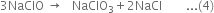 3 NaClO space rightwards arrow space space space NaClO subscript 3 plus 2 NaCl space space space space space space space space... left parenthesis 4 right parenthesis