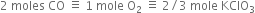 2 space moles space CO space identical to space 1 space mole space straight O subscript 2 space identical to space 2 divided by 3 space mole space KClO subscript 3
