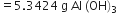 equals 5.3424 space straight g space Al space left parenthesis OH right parenthesis subscript 3