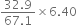 fraction numerator 32.9 over denominator 67.1 end fraction cross times 6.40
