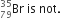 Br presubscript 79 presuperscript 35 space is space not.
