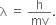 straight lambda space equals space straight h over mv.
