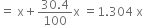 equals space straight x plus fraction numerator 30.4 over denominator 100 end fraction straight x space equals 1.304 space straight x

