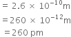 equals space 2.6 space cross times space 10 to the power of negative 10 end exponent straight m
equals 260 space cross times space 10 to the power of negative 12 end exponent straight m
space equals 260 space pm