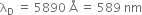 straight lambda subscript straight D space equals space 5890 space straight Å space equals space 589 space nm