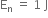 straight E subscript straight n space equals space 1 space straight J