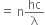 equals space straight n hc over straight lambda
