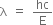 straight lambda space equals space hc over straight E