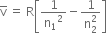 straight v with bar on top space equals space straight R open square brackets 1 over straight n subscript 1 squared minus fraction numerator 1 over denominator straight n subscript 2 superscript 2 end fraction close square brackets