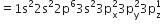 equals 1 straight s squared 2 straight s squared 2 straight p to the power of 6 3 straight s squared 3 straight p subscript straight x superscript 2 3 straight p subscript straight y superscript 2 3 straight p subscript straight z superscript 1