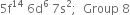 5 straight f to the power of 14 space 6 straight d to the power of 6 space 7 straight s squared semicolon space space Group space 8