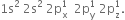 1 straight s squared space 2 straight s squared space 2 straight p subscript straight x superscript 1 space space 2 straight p subscript straight y superscript 1 space 2 straight p subscript straight z superscript 1.