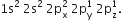 1 straight s squared space 2 straight s squared space 2 straight p subscript straight x superscript 2 space 2 straight p subscript straight y superscript 1 space 2 straight p subscript straight z superscript 1.