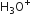 straight H subscript 3 straight O to the power of plus