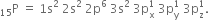 straight P presubscript 15 space equals space 1 straight s squared space 2 straight s squared space 2 straight p to the power of 6 space 3 straight s squared space 3 straight p subscript straight x superscript 1 space 3 straight p subscript straight y superscript 1 space 3 straight p subscript straight z superscript 1.