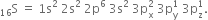 straight S presubscript 16 space equals space 1 straight s squared space 2 straight s squared space 2 straight p to the power of 6 space 3 straight s squared space 3 straight p subscript straight x superscript 2 space 3 straight p subscript straight y superscript 1 space 3 straight p subscript straight z superscript 1.