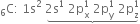 straight C presubscript 6 colon space 1 straight s squared space stack 2 straight s to the power of 1 space 2 straight p subscript straight x superscript 1 space 2 straight p subscript straight y superscript 1 space 2 straight p subscript straight z superscript 1 with underbrace below