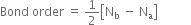 Bond space order space equals space 1 half open square brackets straight N subscript straight b space minus space straight N subscript straight a close square brackets space space space space space space space space space space space