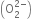 open parentheses straight O subscript 2 superscript 2 minus end superscript close parentheses