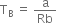 straight T subscript straight B space equals space straight a over Rb