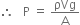 therefore space space space straight P space equals space ρVg over straight A