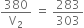 380 over straight V subscript 2 space equals space 283 over 303
