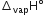 increment subscript vap straight H degree