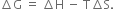 increment straight G space equals space increment straight H space minus space straight T increment straight S.