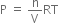 straight P space equals space straight n over straight V RT