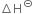 increment straight H to the power of circled dash
