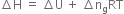 increment straight H space equals space increment straight U space plus space increment straight n subscript straight g RT