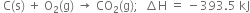 space straight C left parenthesis straight s right parenthesis space plus space straight O subscript 2 left parenthesis straight g right parenthesis space rightwards arrow space CO subscript 2 left parenthesis straight g right parenthesis semicolon space space increment straight H space equals space minus 393.5 space kJ