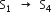 straight S subscript 1 space space rightwards arrow space space straight S subscript 4