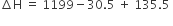 increment straight H space equals space 1199 minus 30.5 space plus space 135.5 space

