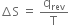 increment straight S space equals space straight q subscript rev over straight T