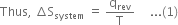 Thus comma space increment straight S subscript system space equals space straight q subscript rev over straight T space space space space space... left parenthesis 1 right parenthesis
