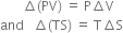 space space space space space space space increment left parenthesis PV right parenthesis space equals space straight P increment straight V
and space space space increment left parenthesis TS right parenthesis space equals space straight T increment straight S