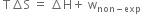 space straight T increment straight S space equals space increment straight H plus space straight w subscript non minus exp end subscript
